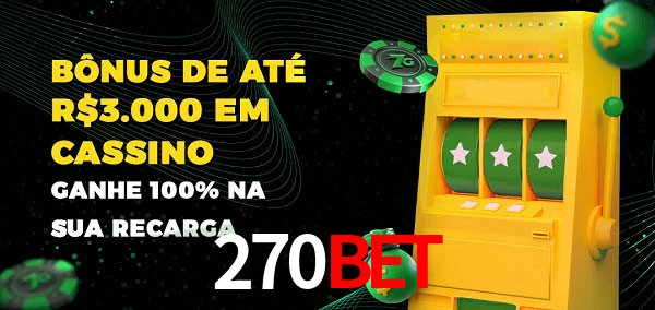 270bet melhor bônus de depósito
